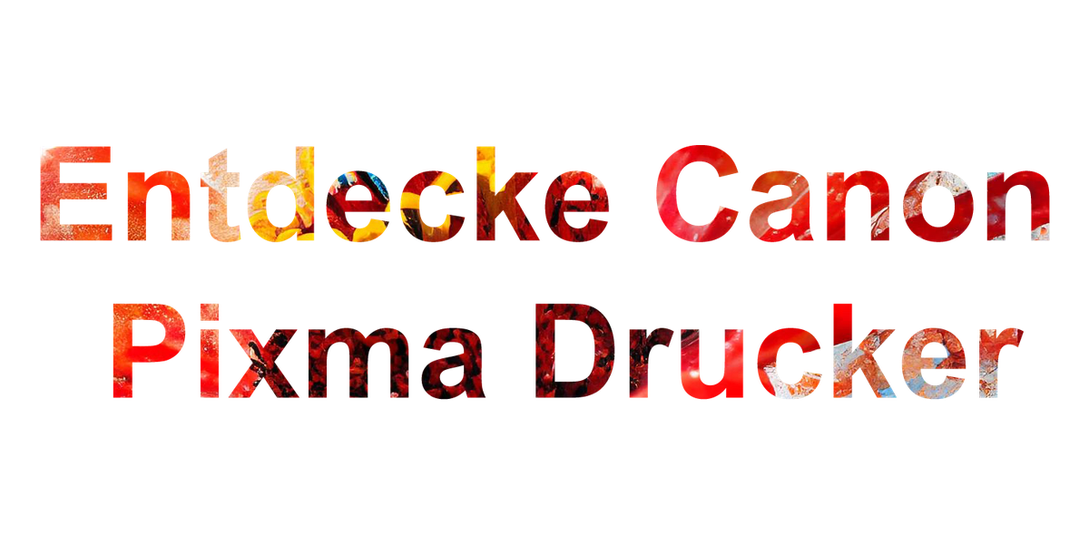 Entdecke Canon Pixma Drucker